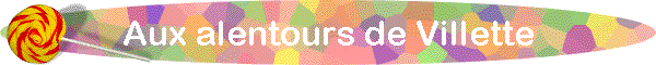 Aux alentours de Villette